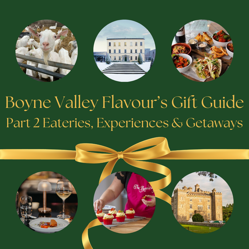 Boyne Valley Flavour's Gift Guide Part 2; Eateries, Get Aways & Experiences