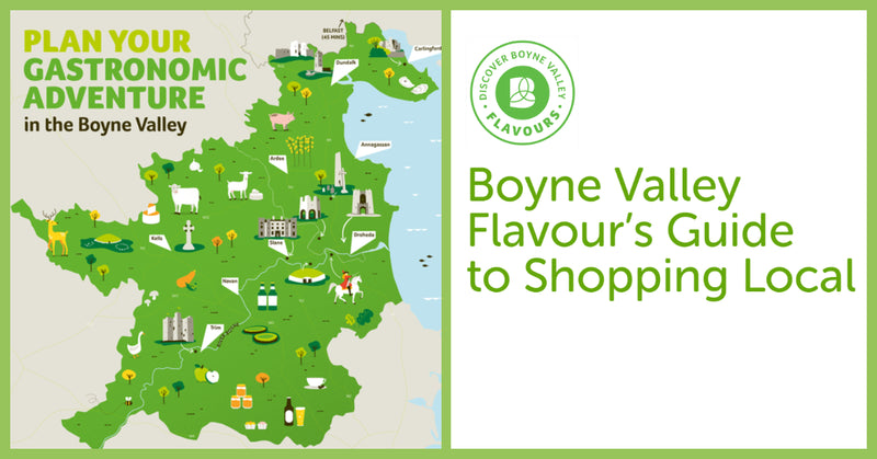 Boyne Valley Flavour's Guide to Shopping Local Part 1