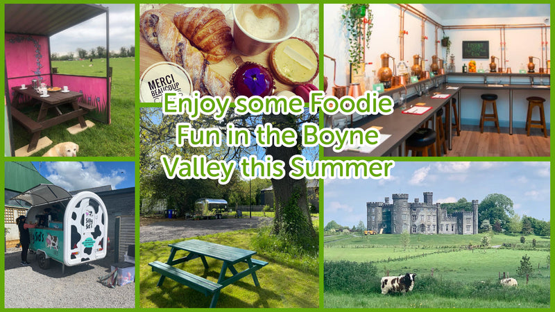 Enjoy some Foodie Fun in the Boyne Valley this Summer