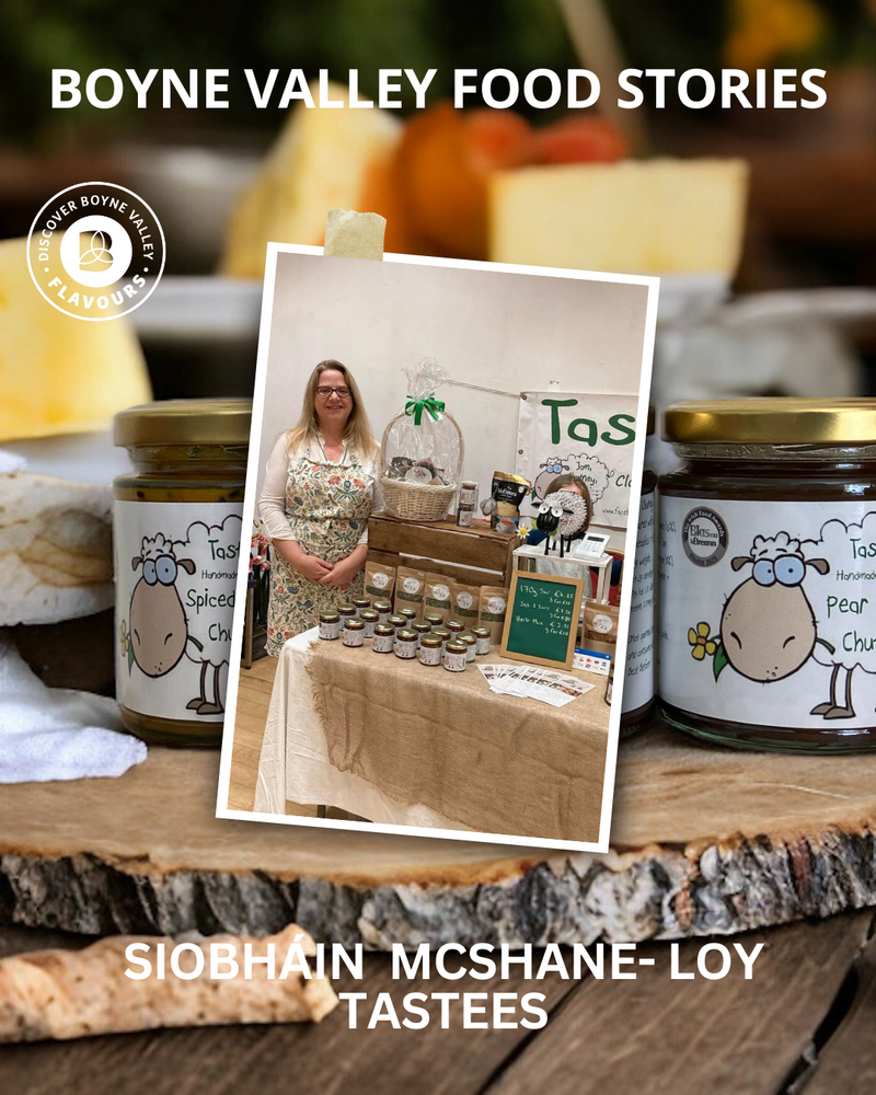 Boyne Valley Food Stories: Siobháin McShane-Loy of Tastees